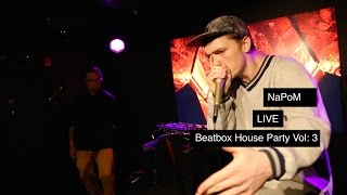 NaPoM LIVE at the 3rd Beatbox House Party