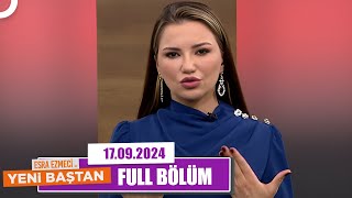 Esra Ezmeci ile Yeni Baştan | 17 Eylül 2024