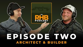 ARCHITECT \u0026 BUILDER | The RHB Podcast Episode 2