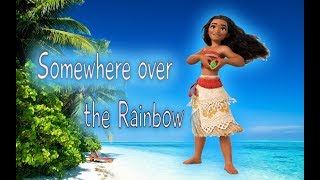 Somewhere over the Rainbow «2018»«Moana»