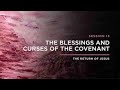 The Blessings and Curses of the Covenant   THE RETURN OF JESUS Episode 13