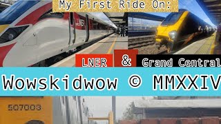 My FIRST EVER Ride With LNER And Grand Central!!!