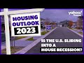 Housing Outlook 2023: Is the U.S. sliding into a ‘house recession’?