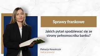 Sprawy frankowe | Jakich pytań spodziewać się ze strony pełnomocnika banku?