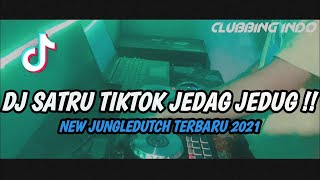 DJ SATRU TIKTOK JEDAG JEDUG REMIX NEW JUNGLEDUTCH TERBARU FULLBASS BETON 2021 CLUBBING INDO