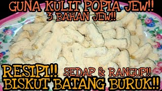 BISKUT BATANG BURUK GUNA KULIT POPIA!! 3 BAHAN SAHAJA!! SIMPLE!!