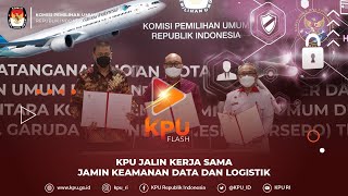 #KPU Flash KPU Jalin Kerja Sama Jamin Keamanan Data dan Logistik