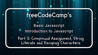 freeCodeCamp's Intro to Javascript, Compound Assignment & String Literals (3)