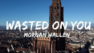 Morgan Wallen - Wasted On You (Lyrics)  || Mariah Music