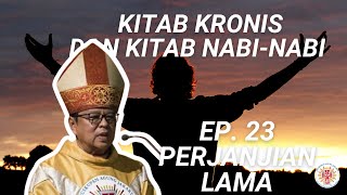 SERI PERJANJIAN LAMA EP. 23 KEKHASAN KITAB SEJARAH KRONIS DAN KITAB NABI NABI