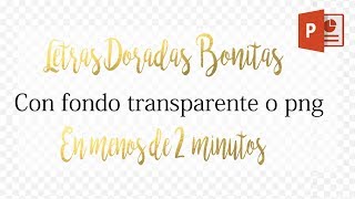 Letras doradas bonitas con fondo transparente o PNG en 2 minutos (FACIL) Con power point