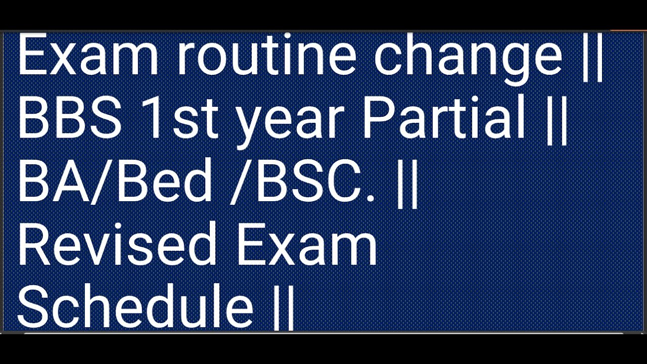 Exam Routine Change || BBS 1st Year Partial || BA/Bed /BSC. || Revised ...