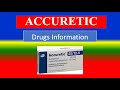 ACCURETIC - Generic Name, Drug class, Brande Name ,Precautions ,  How to use,  Side Effects