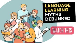 Language Learning Myths Debunked: What’s Really Holding You Back