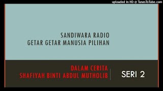 Sandiwara Radio Shafiyah Binti Abdul Mutholib  Seri 02