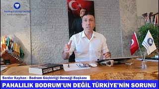 PAHALILIĞIN SORUMLUSU BODRUM DEĞİL ÜLKE EKONOMİSİ!