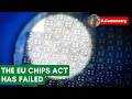 The EU Chips Act is a Failure
