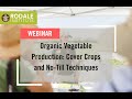 Webinar: Organic Vegetable Production—Cover Crops and No-Till Techniques