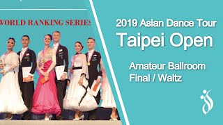 世界業餘摩登決賽 / 華爾滋 Waltz - 2019 國標舞亞巡賽台北站 Asian Dance Tour Taipei Open