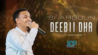 SINGER  NIFTALEM TAFESE || SI ARGUUN DEEBII DHA || JCP MULTIMEDIA || 2024