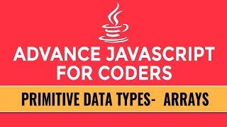 Advance JavaScript for Coders | Primitive Data Types | Arrays | Part 6