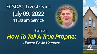 July 09, 2022 - How To Tell A True Prophet by Pastor David Hamstra