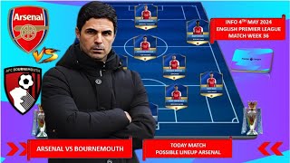 ARSENAL VS BOURNEMOUTH ~ TODAY MATCH ARSENAL POSSIBLE LINEUP PREMIER LEAGUE WEEK 36 2023/2024