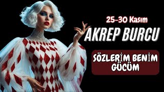 AKREP BURCU 25-30 KASIM👑SÖZLERİM BENİM GÜCÜM