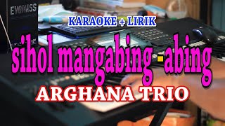 SIHOL MANGABING - ABING [KARAOKE] ARGHANA TRIO