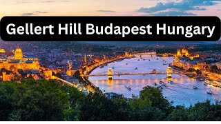 Gellert Hill Budapest Hungary  Gellert Hill View Check It Out! | WorldCity Explorer