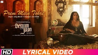 Prem Mein Tohre | Lyrical Video | Begum Jaan | Asha Bhosle| Anu Malik| Vidya Balan| Srijit Mukherji