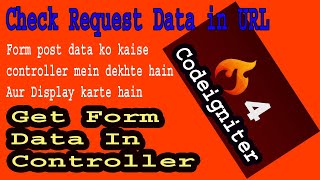 Codeigniter-4 PostData to Controller Part-07 | How To Display Post Data | Form Data In Url