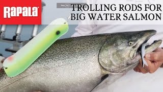 Trolling Rods for Big Water Salmon | Rapala Fishing Tips