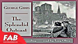 The Splendid Outcast Full Audiobook by George GIBBS by Action & Adventure Fiction