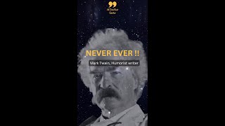 Never Ever . . .- Mark Twain Quotes Shorts 2