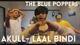 Akull - Laal Bindi | Dance Cover | The Blue Poppers BD | Bangladesh Hip Hop Street Dance Crew