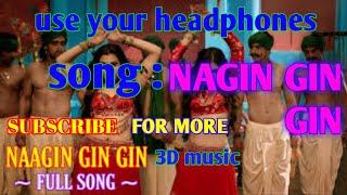 Nagin gin gin || 3D music  || 2019's song