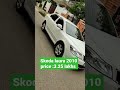 Skoda laura 2010 price 3.25 lakhs