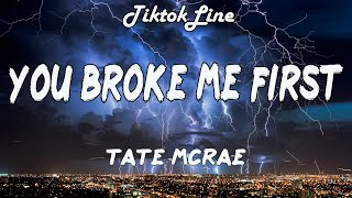 Tate McRae - You Broke Me First (Lyrics) | when you broke me first