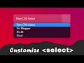 Customize HTML's Select Element With CSS | Custom Select Dropdown
