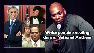"White people kneeling during National Anthem"-Dave Chappelle