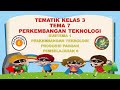 Kelas 3 Tematik : Tema 7 Subtema 1 Pembelajaran 6 (PERKEMBANGAN TEKNOLOGI)