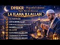 1 Hour La Ilaha Illallah Dhikr | Inner Peace, Healing & Deep Sleep”
