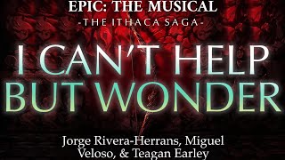 EPIC: The Musical | Can’t Help But Wonder [Lyrics]