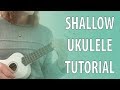 Shallow - UKULELE TUTORIAL - Lady Gaga & Bradley Cooper