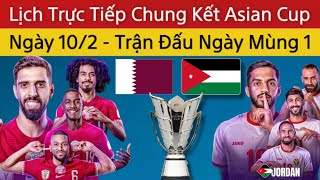 🔴 Lịch Thi Đấu Chung Kết ASIAN CUP 2023 Ngày Mùng 1 Tết | QATAR - JORDAN, Dự đoán đội vô địch nào?