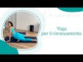 Sequenza yoga per il rinnovamento | Michela Coppa