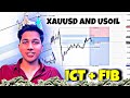 ICT + FIB STRATEGY FOR XAUUSD AND USOIL | FOREX TRADING STRATEGY | KUSH GUPTA