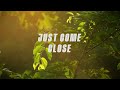 Come Close | Healing Place Worship