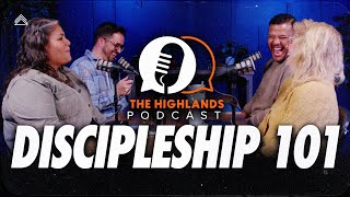 The Highlands Podcast - Season 4 Ep1: Discipleship 101